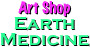 Art Shop
Earth Medicine
