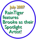 
July 2007
RainTiger features Brooke as their Spotlight Artist!
