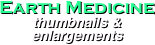 Earth Medicine
thumbnails &
enlargements