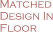 Matched Design In Floor